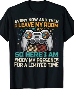 Every Now And Then I Leave My Room Cute Gaming Gamer Gift T-Shirt