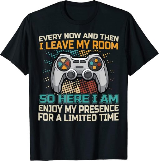 Every Now And Then I Leave My Room Cute Gaming Gamer Gift T-Shirt